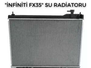 "İnfiniti-Nissan FX35" Su Radiatorlaru ( TAM YENİ 
